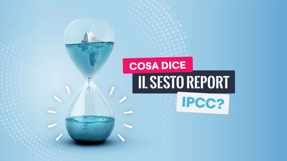 IPCC 2023 - Un'azione urgente per il clima può garantire un futuro vivibile per tutti